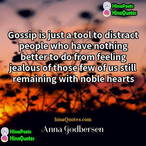 Anna Godbersen Quotes | Gossip is just a tool to distract